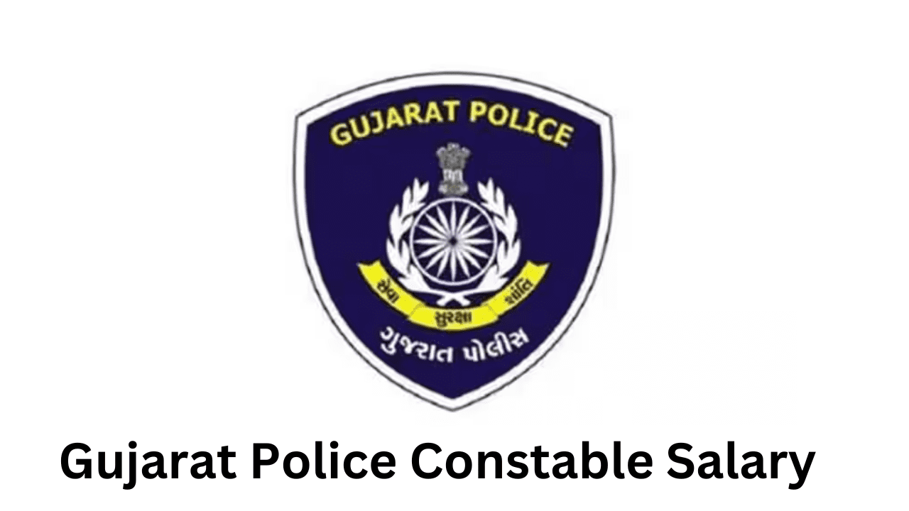 Gujarat Police Constable Salary 2024,Pay Scale