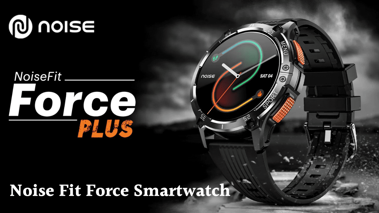 Noise Fit Force Smartwatch Price In India 2024, Specifications, Features